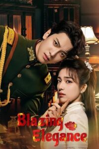 ดูซีรี่ย์ Blazing Elegance (2025) เพลิงรักล่มเมือง