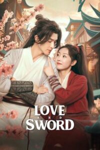 ดูซีรี่ย์ เพียงฝันในยุทธภพ (2025) Love and Sword