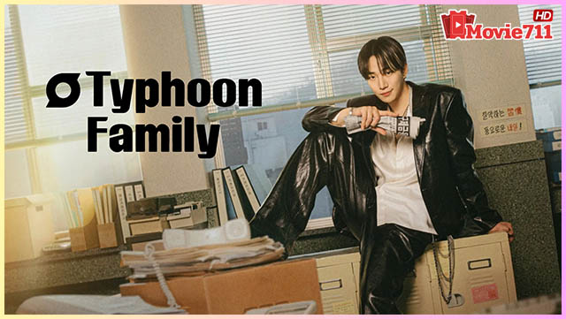 ดูซีรี่ย์ Typhoon Family (2025) เลือดธุรกิจฝ่าพายุวิกฤติ ดูซีรี่ย์ Typhoon Family (2025) เลือดธุรกิจฝ่าพายุวิกฤติ