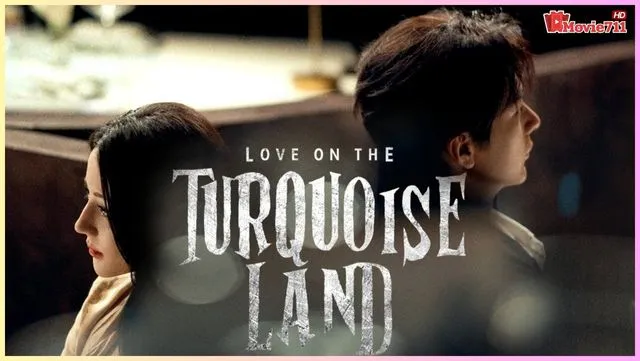 ดูซีรี่ย์จีน ครามพิฆาต Love On The Turquoise Land (2025) ดูซีรี่ย์จีน ครามพิฆาต Love On The Turquoise Land (2025)