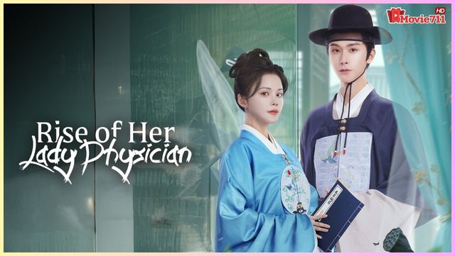 มินิซีรี่ย์ Rise of Her Lady Physician (2025) ยอดหมอหญิงแห่งยุทธภพ มินิซีรี่ย์ Rise of Her Lady Physician (2025) ยอดหมอหญิงแห่งยุทธภพ